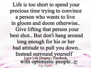 Life is too short to spend your precious time trying....