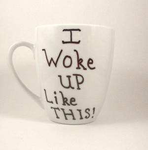 Coffee Mug I WOKE UP Like This Quote Mugs Hand by PrairieLoops, $9.90