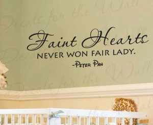 Peter Pan Quotes Never Grow Up Peter pan faint hearts never