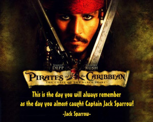 ... always remember as the day you almost caught Captain Jack Sparrow
