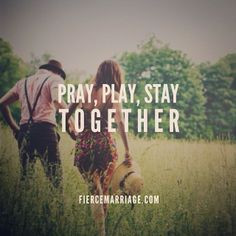 ... ! So many love quotes. Pray, play, stay together | Fiercemarriage.com