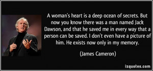 heart is a deep ocean of secrets. But now you know there was a man ...