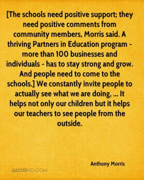 Anthony Morris - [The schools need positive support; they need ...