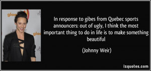 In response to gibes from Quebec sports announcers: out of ugly, I ...