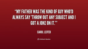 quote-Carol-Leifer-my-father-was-the-kind-of-guy-195482.png