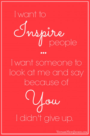 Want to Inspire People Quote