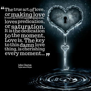 Quotes Picture: the true art of love, or making love is not in loves ...