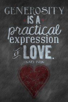 quote Generosity is a practical expression of love. More