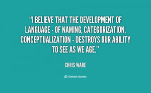 believe that the development of language - of naming, categorization ...