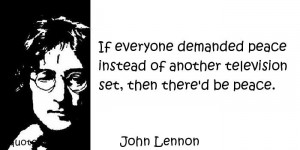 ... demanded peace instead of another television set - quotespedia.info