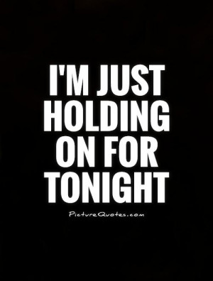 Night Quotes Holding On Quotes