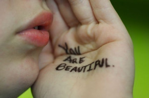 you are beautiful i write it down on my palm and whisper it to you