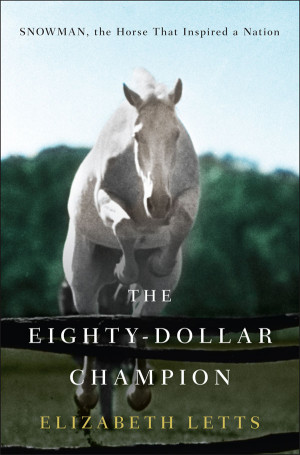 The Eighty Dollar Champion: Snowman, The Horse That Inspired A Nation ...