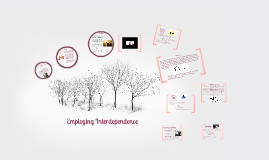 Employing Interdependence