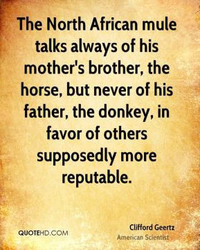 The North African mule talks always of his mother's brother, the horse ...