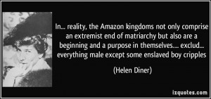 In... reality, the Amazon kingdoms not only comprise an extremist end ...