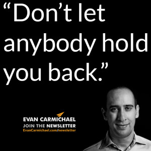 Don't let anybody hold you back.” – Evan Carmichael #Believe ...