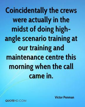 ... training and maintenance centre this morning when the call came in