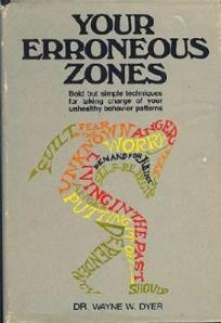 Your Erroneous Zones by Dr Dwayne Dyer… Fascinating book about ...