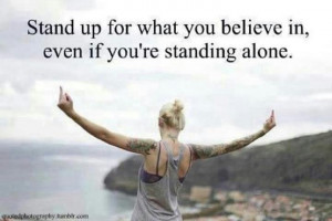 Stand up for what you believe!