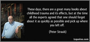 These days, there are a great many books about childhood trauma and ...