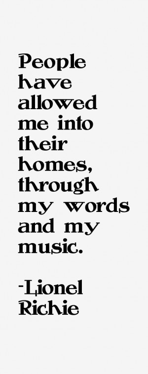 People have allowed me into their homes through my words and my music