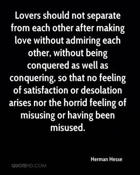 Herman Hesse - Lovers should not separate from each other after making ...