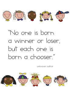no one is born a winner or lose but each one is born a chooser