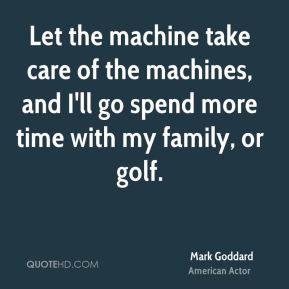 Let the machine take care of the machines, and I'll go spend more time ...