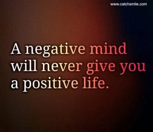 Negative Mind Will Never Give You A Positive Life