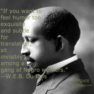 http://www.iwise.com/W__E__B__Du_Bois/Race%20and%20Racism_quotes