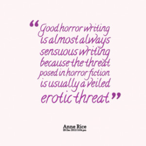 ... the threat posed in horror fiction is usually a veiled erotic threat