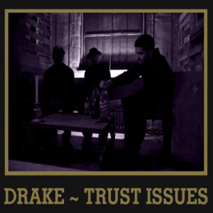 drake trust issues artist drake producer 40 and adrian x album ...