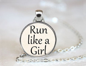 Run Like a Girl Pendant Necklace - Marathon Runner, Run Quote ...