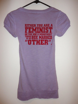 Either you are a feminist or you are a misogynist. There is no box ...