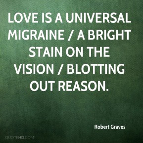 Robert Graves - Love is a universal migraine / A bright stain on the ...