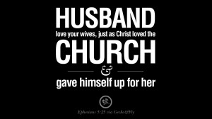 Husband love your wives, just as Christ loved the church and gave ...