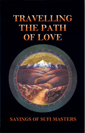 Sayings Travelling the path of love: sayings of the sufi (saint ...