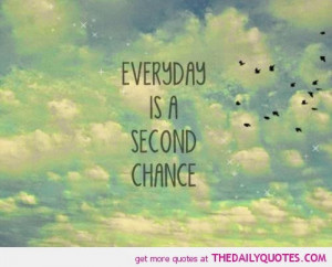 every-day-second-chance-motivational-inspirational-quotes-sayings ...