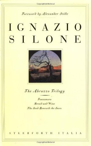 The Abruzzo Trilogy: Fontamara, Bread and Wine, The Seed Beneath the ...