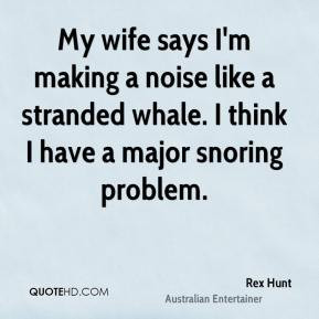 rex-hunt-rex-hunt-my-wife-says-im-making-a-noise-like-a-stranded.jpg