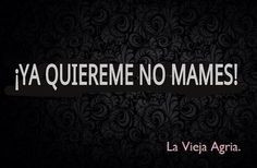 No mames! More