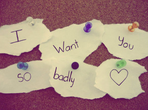 heart, i want you, i want you so badly, love, quotes, you