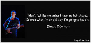 quote-i-don-t-feel-like-me-unless-i-have-my-hair-shaved-so-even-when-i ...