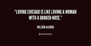 quote-Nelson-Algren-loving-chicago-is-like-loving-a-woman-58929.png