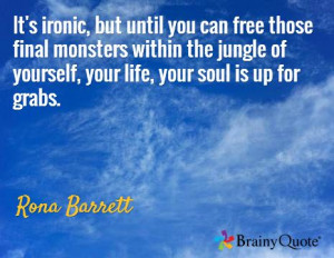 ... of yourself, your life, your soul is up for grabs. / Rona Barrett