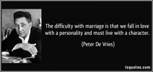 difficulty with marriage is that we fall in love with a personality ...
