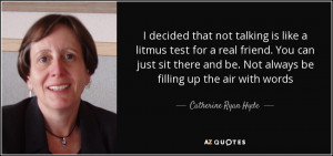 decided that not talking is like a litmus test for a real friend ...