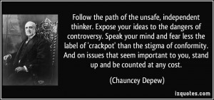 ... to you, stand up and be counted at any cost. - Chauncey Depew