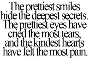 Prettiest Smiles Hide The Deepest Secrets: Quote About The Prettiest ...